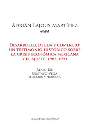 cover image of Adrián Lajous Martínez. Desarrollo, deuda y comercio